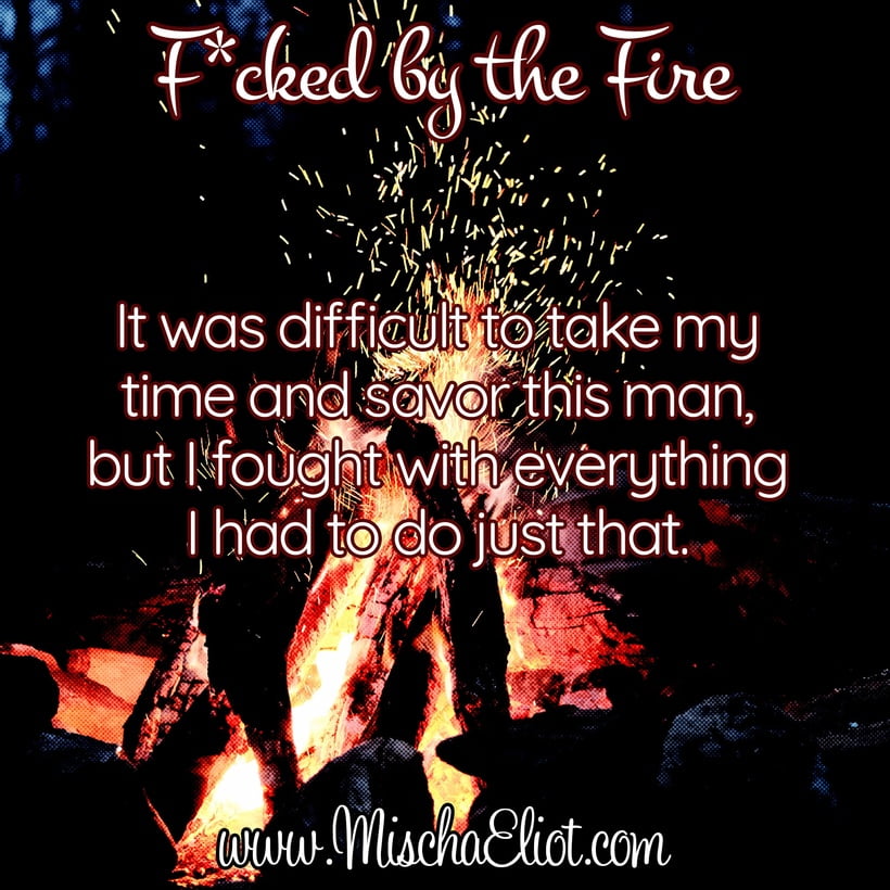 It was difficult to take my time and savor this man, but I fought with everything I had to do just that.