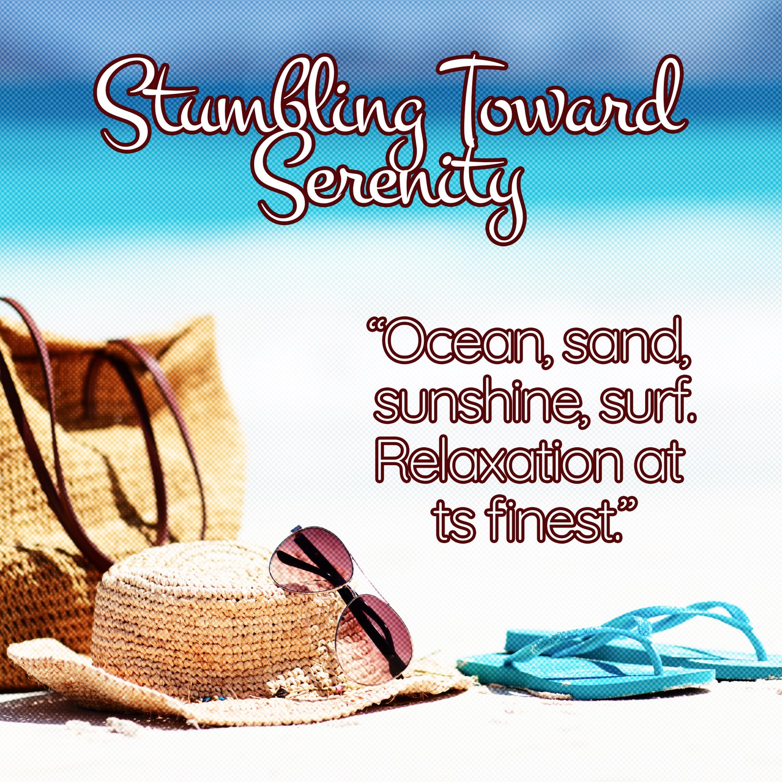 “Ocean, sand, sunshine, surf. Relaxation at its finest.”